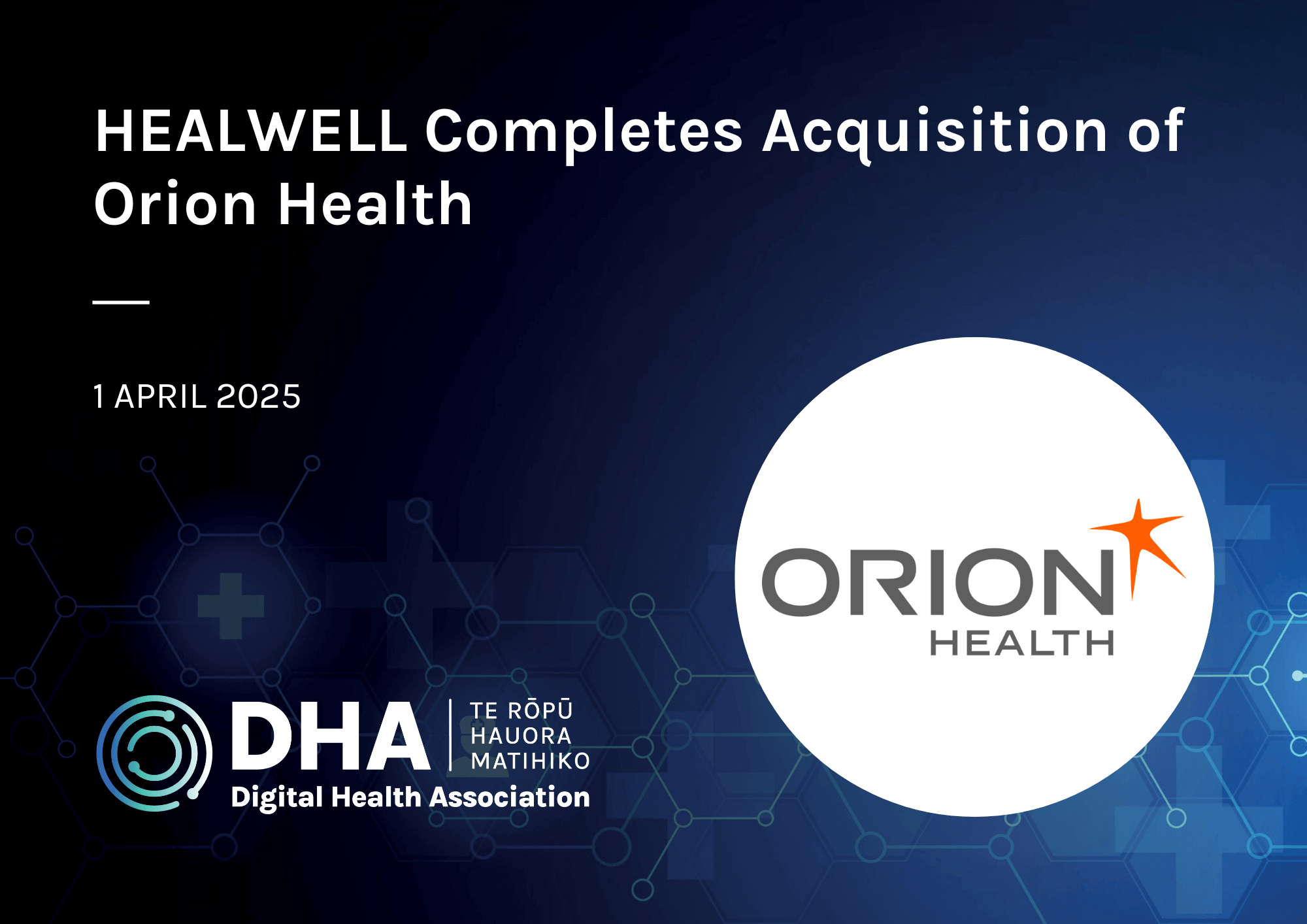 HEALWELL Completes Acquisition of Orion Health, Becoming a Global Leader in Healthcare Data Interoperability and Artificial Intelligence
